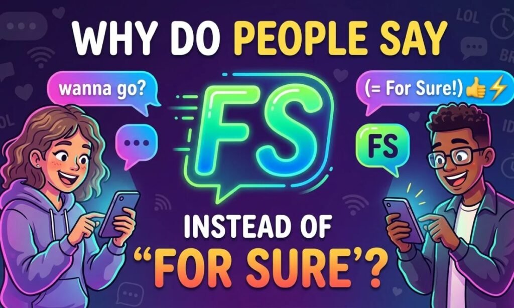 Why Do People Say FS Instead of For Sure_
