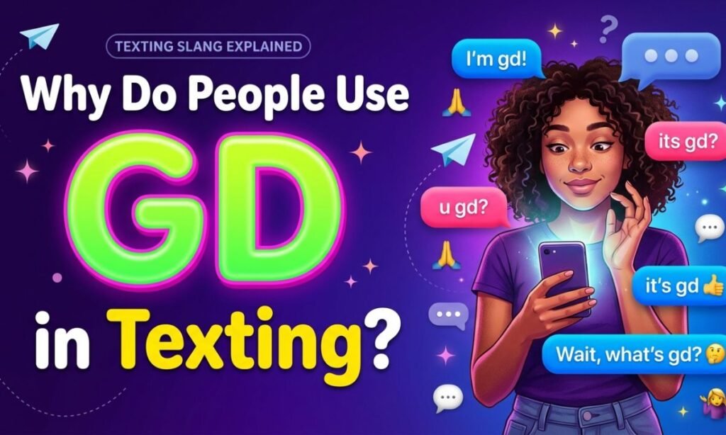 Why Do People Use GD in Texting_